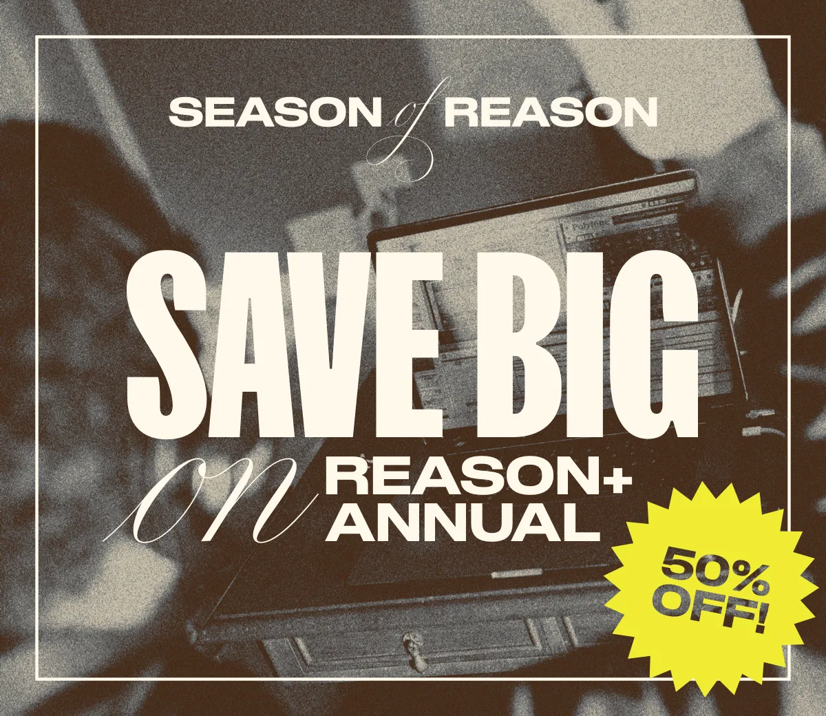 Promoción 50% de descuento "Season of Reason" de Reason Studios en Plugsónico